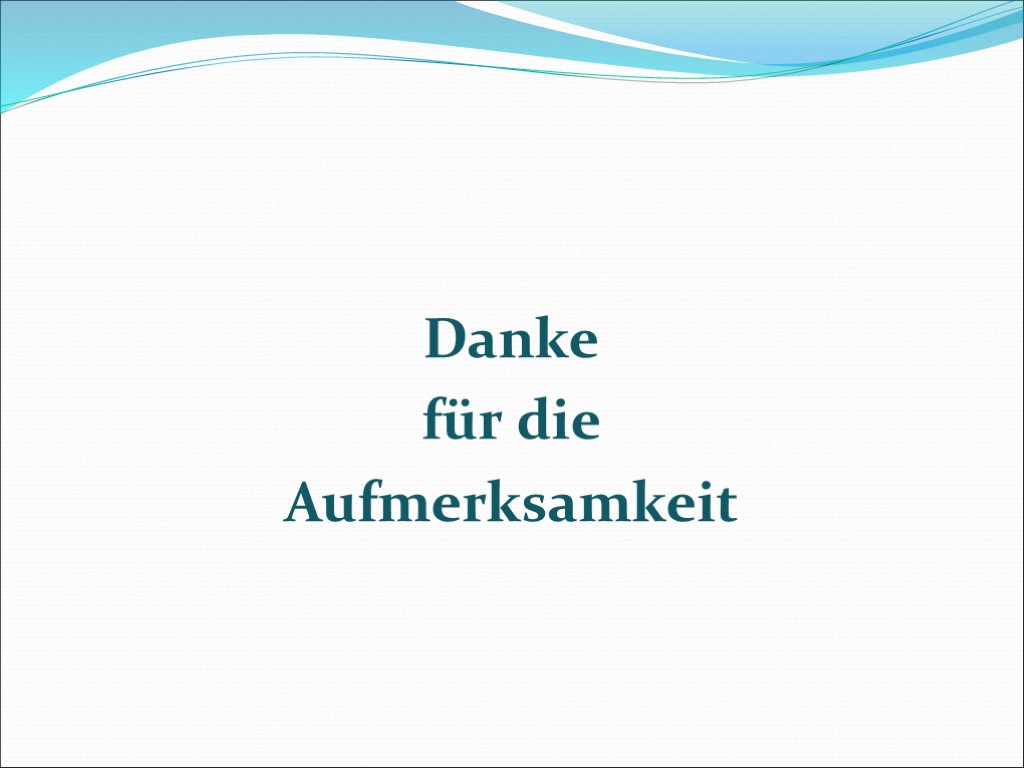 Danke für die Aufmerksamkeit